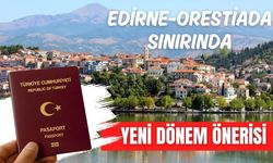 Edirne-Orestiada Sınırında Yeni Dönem Önerisi