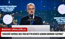 Bakan Uraloğlu; “Çerkezköy-Kapıkule Hızlı Tren Hattı'nı Devreye Almanın Gururunu Yaşıyoruz”
