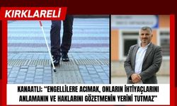 Kanaatlı; “Engellilere Acımak, Onların İhtiyaçlarını Anlamanın Ve Haklarını Gözetmenin Yerini Tutmaz”