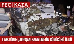 FECİ KAZA; Traktörle Çarpışan Kamyonetin Sürücüsü Öldü