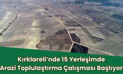 Kırklareli’nde 15 Yerleşimde Arazi Toplulaştırma Çalışması Başlıyor
