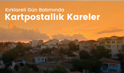 Kırklareli Gün Batımında Kartpostallık Kareler