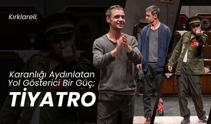 Karanlığı Aydınlatan Yol Gösterici Bir Güç; Tiyatro
