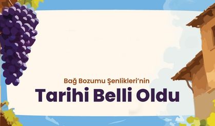 Bağ Bozumu Şenliklerinin Tarihi Belli Oldu