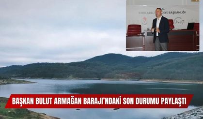 Başkan Bulut Armağan Barajı’ndaki Son Durumu Paylaştı