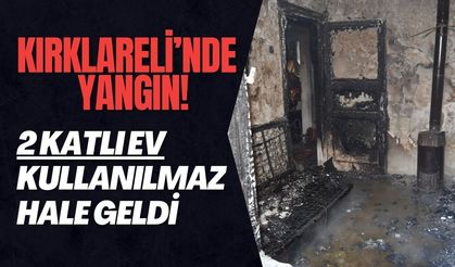 Kırklareli’nde Yangın! 2 Katlı Ev Kullanılmaz Hale Geldi