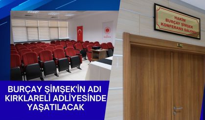 Burçay Şimşek'in Adı Kırklareli Adliyesinde Yaşatılacak