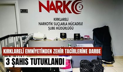 Kırklareli Emniyetinden Zehir Tacirlerine Darbe; 3 Şahıs Tutuklandı