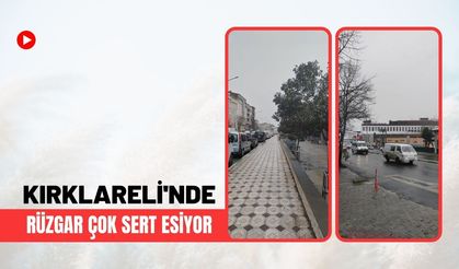 Kırklareli’nde Rüzgar Çok Sert Esiyor