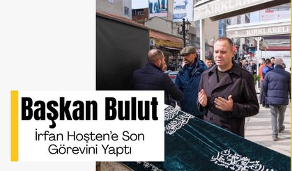 Başkan Bulut, İrfan Hoşten’e Son Görevini Yaptı