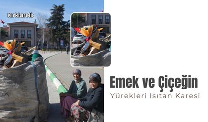 Kırklareli: Emek ve Çiçeğin Yürekleri Isıtan Karesi