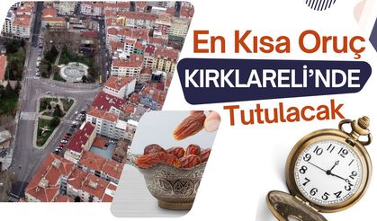 En Kısa Oruç Kırklareli’nde Tutulacak