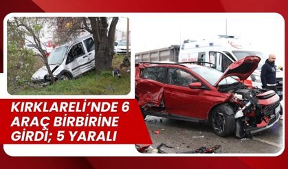 Kırklareli’nde 6 Araç Birbirine Girdi; 5 Yaralı
