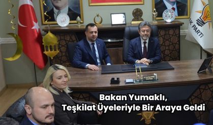 Bakan Yumaklı, AK Parti Teşkilatıyla Bir Araya Geldi