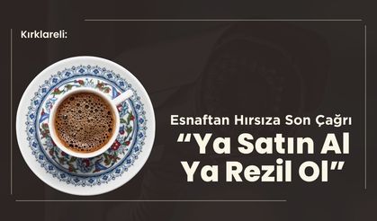 Kırklareli: Esnaftan Hırsıza Son Çağrı “Ya Satın Al Ya Rezil Ol”