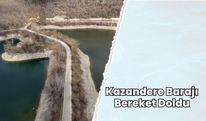 Kazandere Barajı Bereket Doldu
