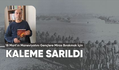 18 Mart’ın Maneviyatını Gençlere Miras Bırakmak İçin Kaleme Sarıldı