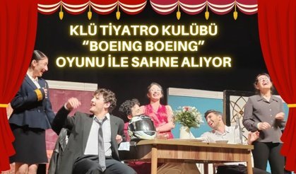 KLÜ Tiyatro Kulübü “Boeing Boeing” Oyunu İle Sahne Alıyor