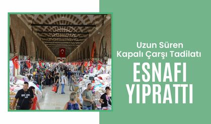 Uzun Süren Kapalı Çarşı Tadilatı Esnafı Yıprattı