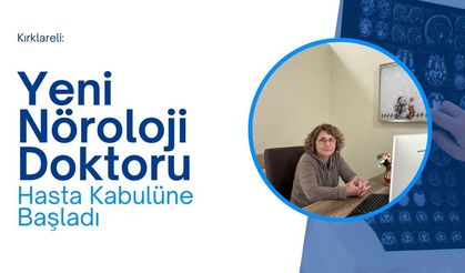 Kırklareli: Yeni Nöroloji Doktoru Hasta Kabulüne Başladı
