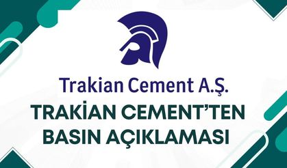 Trakian Cement’ten Basın Açıklaması