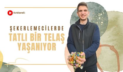 Kırklareli: Şekerlemecilerde Tatlı Bir Telaş Yaşanıyor