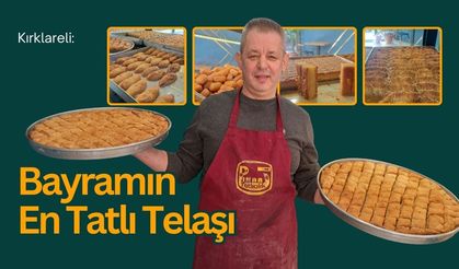 Kırklareli: Bayramın En Tatlı Telaşı