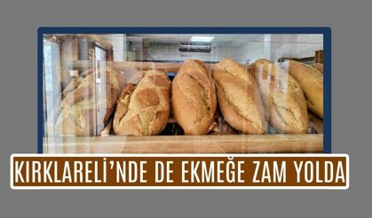 Kırklareli’nde De Ekmeğe Zam Yolda