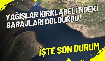 Yağışlar Kırklareli’ndeki Barajları Doldurdu! İşte Son Durum