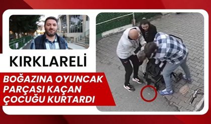 KIRKLARELİ; Boğazına Oyuncak Parçası Kaçan Çocuğu Kurtardı