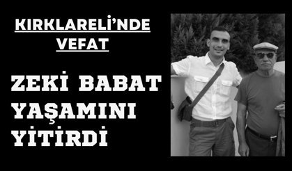 KIRKLARELİ’NDE VEFAT; Zeki Babat Yaşamını Yitirdi