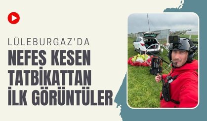 Lüleburgaz'da Nefes Kesen Tatbikattan İlk Görüntüler