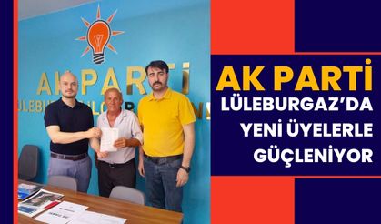 AK Parti Lüleburgaz'da Yeni Üyelerle Güçleniyor