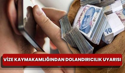Vize Kaymakamlığı'ndan Dolandırıcılık Uyarısı