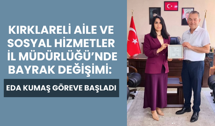 Eda Kumaş Kırklareli'nde Göreve Başladı