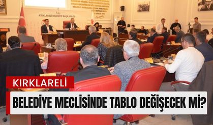 Kırklareli Belediye Meclisinde Tablo Değişecek Mi?