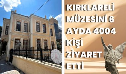 Kırklareli Müzesini 6 Ayda 4404 Kişi Ziyaret Etti