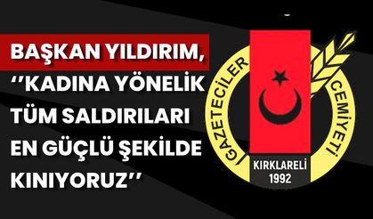 Başkan Yıldırım, “Kadına Yönelik Tüm Saldırıları En Güçlü Şekilde Kınıyoruz”