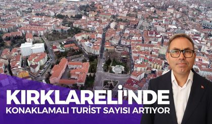 Kırklareli'nde Konaklamalı Turist Sayısı Artıyor