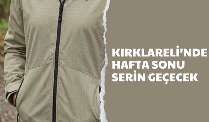 Kırklareli’nde Hafta Sonu Serin Geçecek