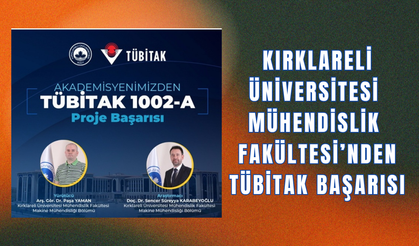 Kırklareli Üniversitesi Mühendislik Fakültesi Akademisyenlerinden TÜBİTAK Başarısı