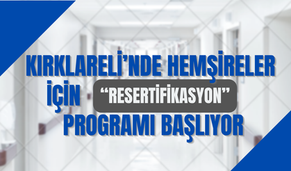 KIRKLARELİ’NDE HEMŞİRELER İÇİN RESERTİFİKASYON PROGRAMI BAŞLIYOR