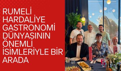 Rumeli Hardaliye Gastronomi Dünyasının Önemli İsimleriyle Bir Arada