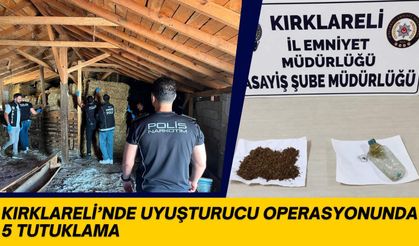 Kırklareli’nde Uyuşturucu Operasyonunda 5 Tutuklama