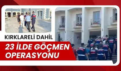 Kırklareli Dahil 23 İlde Göçmen Operasyonu