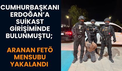 Cumhurbaşkanı Erdoğan’a Suikast Girişiminde Bulunmuştu; Aranan FETÖ Mensubu Yakalandı