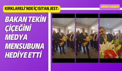 Kırklareli’nde İç Isıtan Jest: Bakan Tekin Çiçeğini Medya Mensubuna Hediye Etti