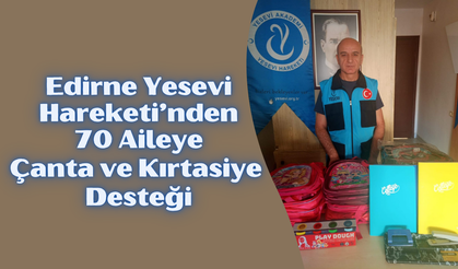 Edirne Yesevi Hareketi’nden 70 Aileye Çanta ve Kırtasiye Desteği