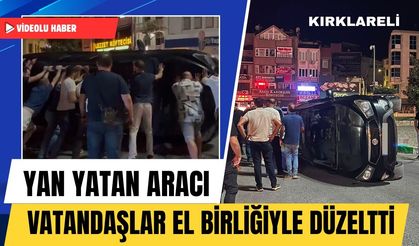 KIRKLARELİ; Yan Yatan Aracı Vatandaşlar El Birliğiyle Düzeltti
