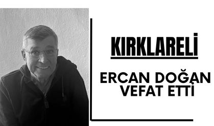 Kırklareli; Ercan Doğan Vefat Etti